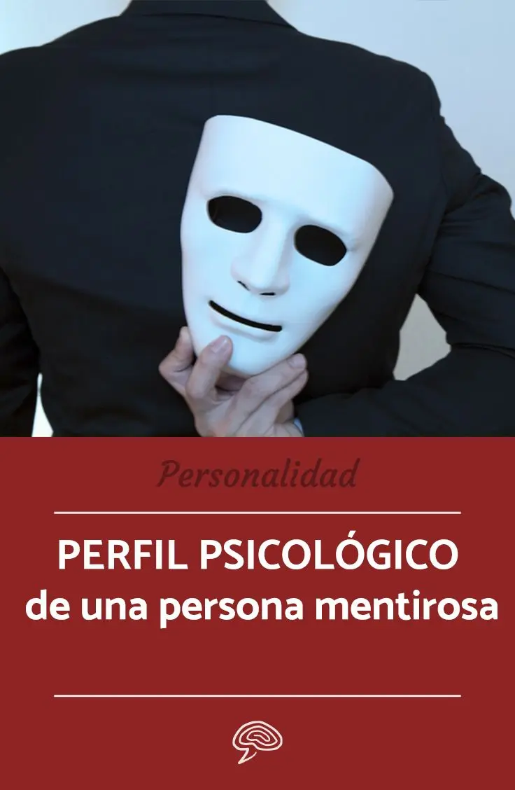 perfil psicologico de una persona mentirosa - Cómo es la personalidad de un mentiroso