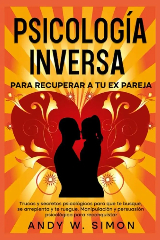 Psicología inversa para recuperar a una mujer - Cómo usar la psicología inversa para conquistar a una mujer psicologia inversa para recuperar a una mujer - Cómo usar la psicología inversa para conquistar a una mujer