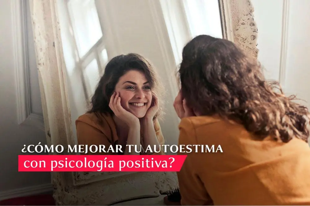 psicologia positiva autoestima - Qué dice la psicologia de la autoestima