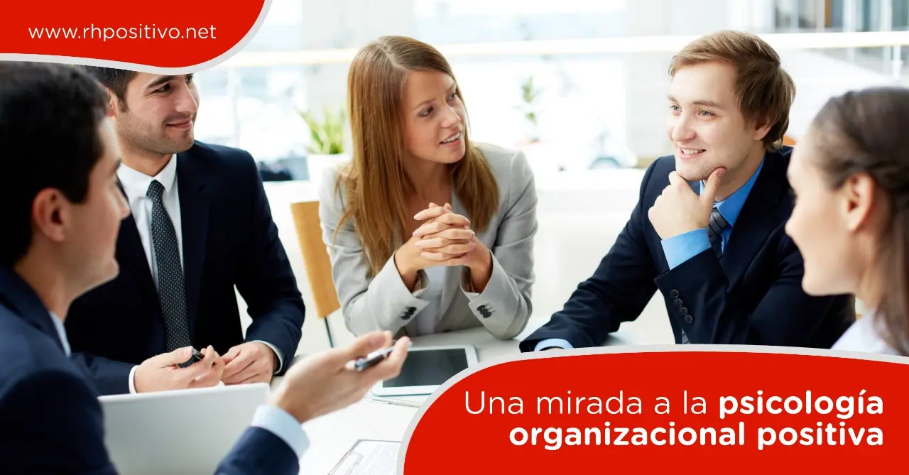 psicologia organizacional positiva - Qué es el comportamiento organizacional positivo