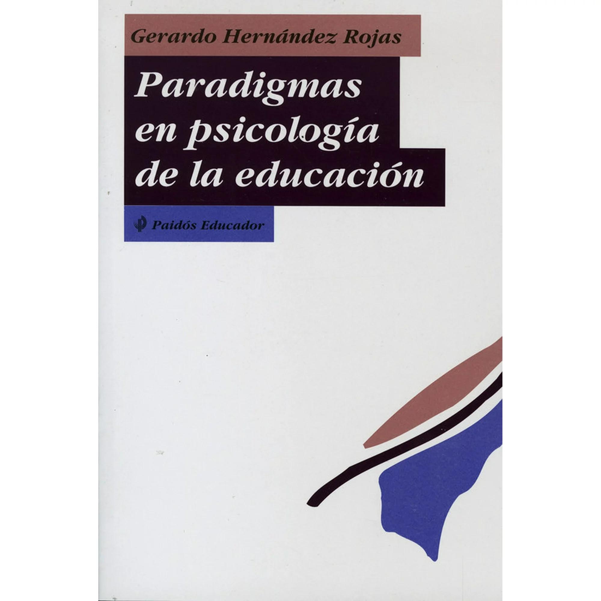 paradigmas en psicologia de la educacion gerardo hernandez rojas resumen - Qué es un paradigma según Hernández Rojas