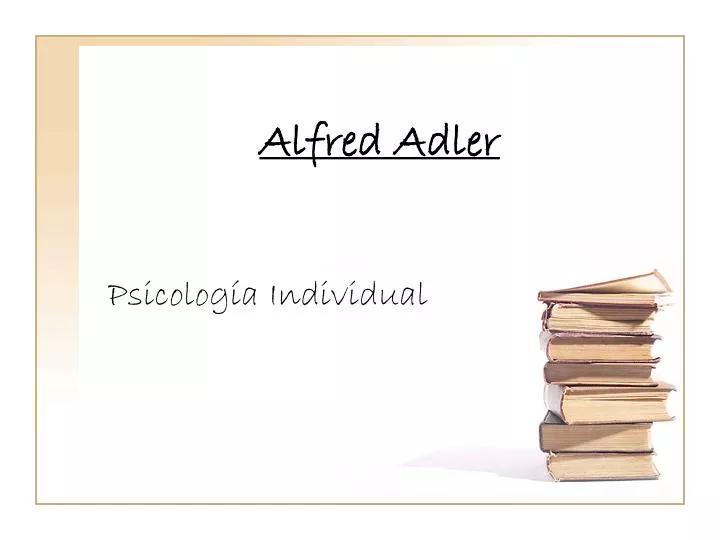 adler psicología individual powerpoint - Quién es el padre de la psicología individual